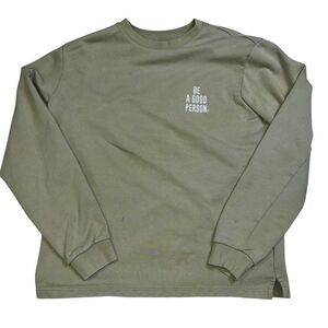 Be A Good Person Sweatshirt Size Large Green Chest Logo Pullover